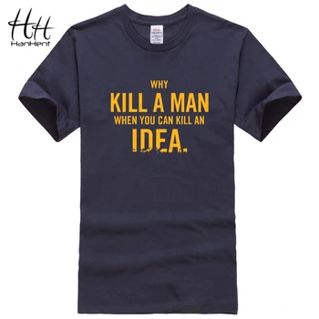 

HanHent Homeland TV T-Shirt Why Kill A Men When You Can Kill A Idea Printed Shirt Cotton Short Sleeve O-Neck Fashion Tshirts