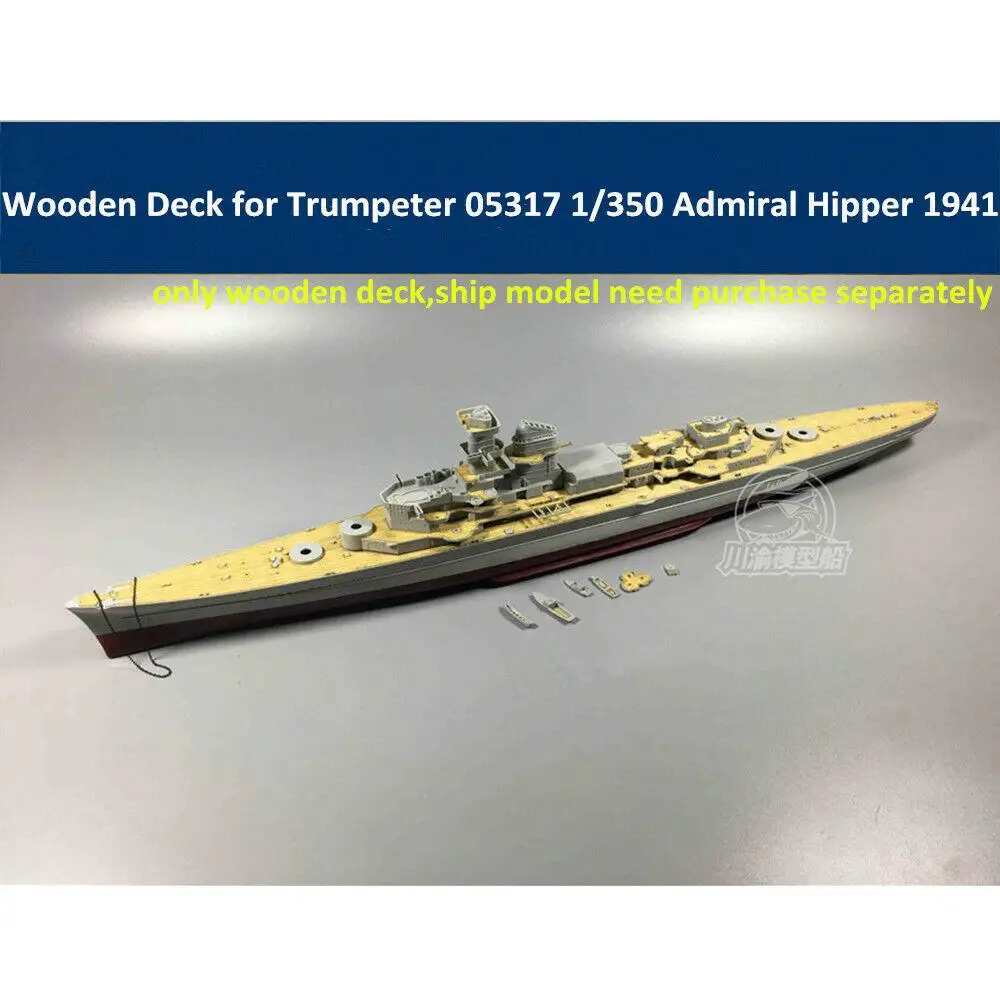 

CY350029 1/350 Wooden Deck for Trumpeter 05317 German Admiral Hipper 1941 Model