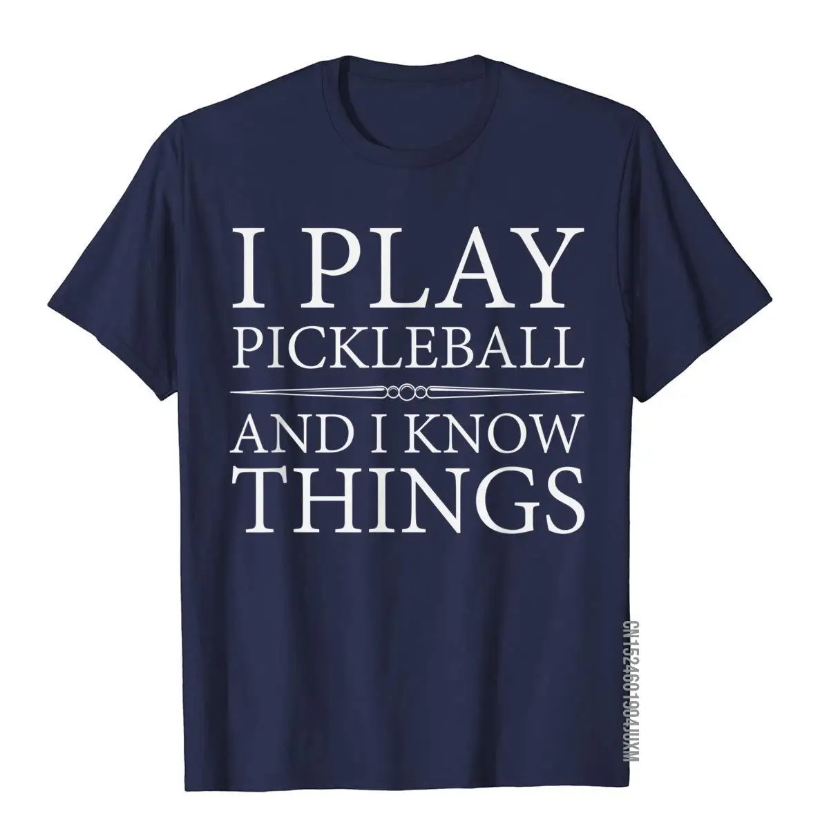 I Play Pickleball And I Know Things Tee Shirt__97A1073navy