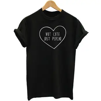 

NOT CUTE JUST PSYCHO Letter Print T Shirt Women Short Sleeve O Neck Loose Tshirt 2020 Summer Fashion Women Tee Shirt Tops