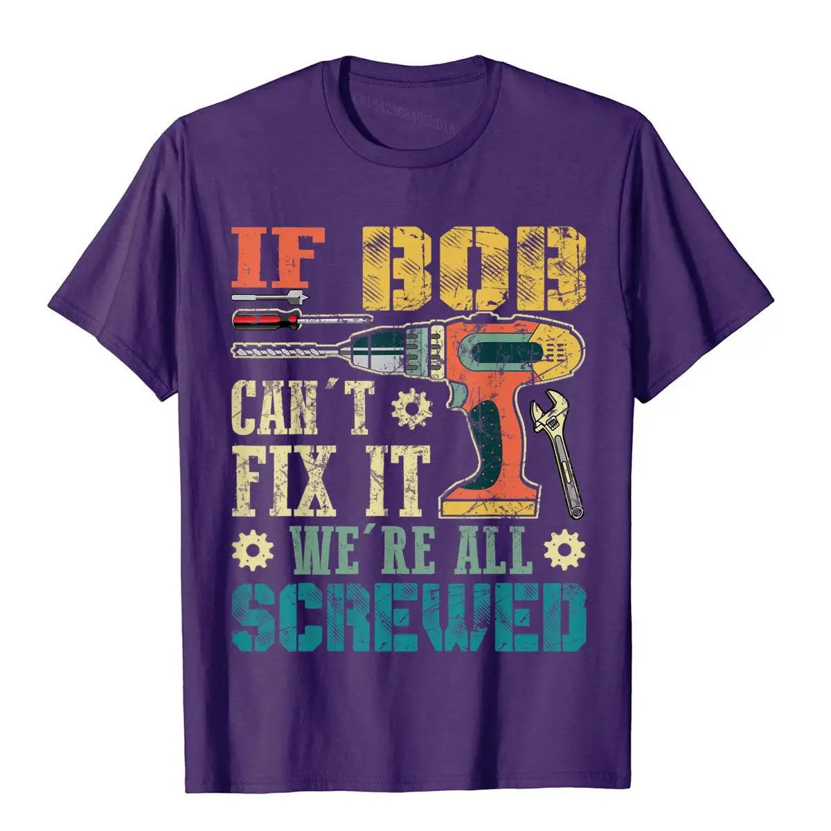 Mens If Bob Can't Fix it We're All Screwed Funny Fathers Gift T-Shirt__B7908purple