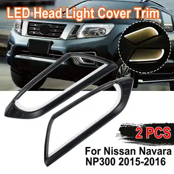 

2pcs Matte Black LED Head Light Front Shell Cover Trim For Nissan Navara NP300 2015 2016 Daytime Light Car Accessories LED