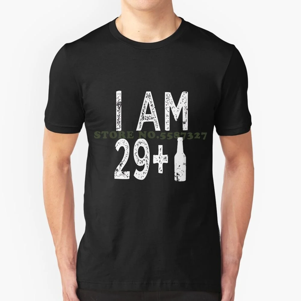 I am 29 1 пивная забавная футболка 30th Birthday Wishes футболки для мужчин и женщин