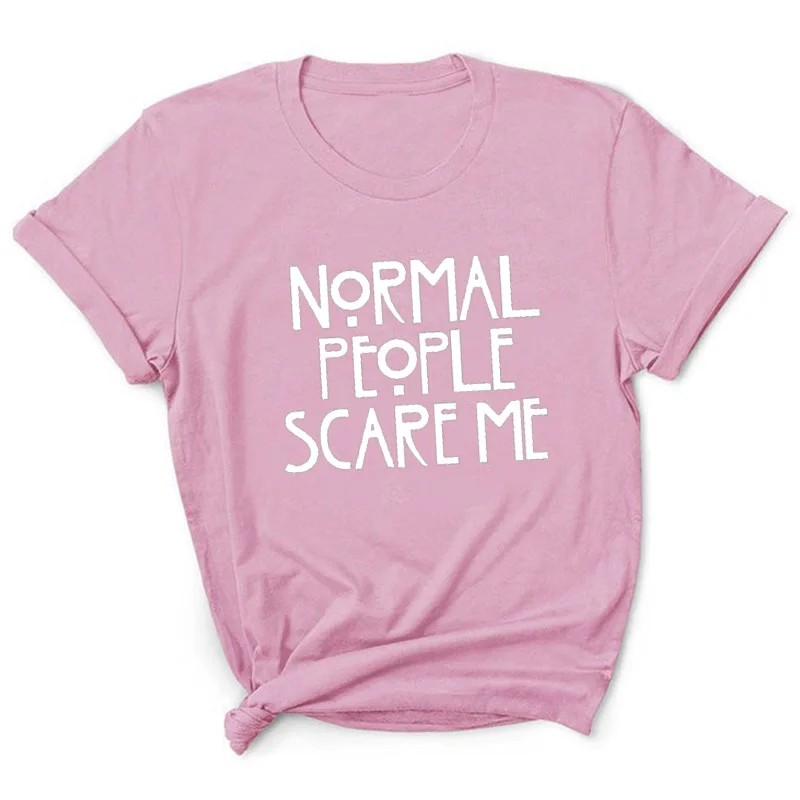 Normal People Scare Me Letter Print Women T Shirt Short Sleeve O Neck Loose Women Tshirt Ladies Tee Shirt Tops Camisetas Mujer friends t shirt Tees