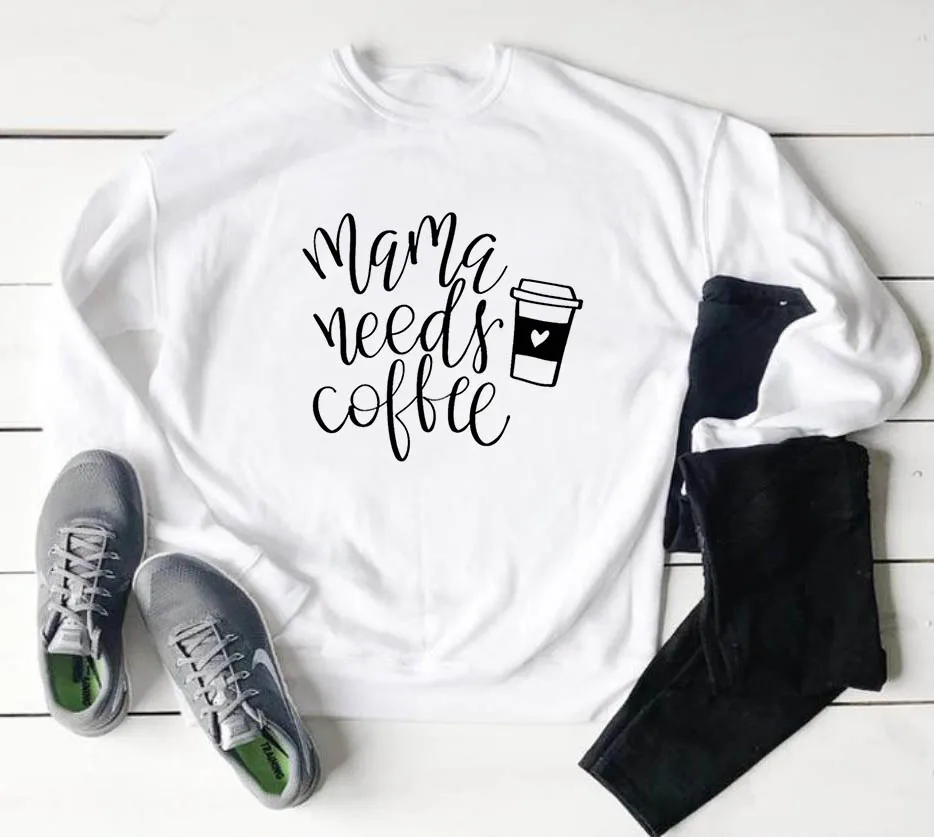 Mama Needs coffee женские толстовки с принтом, повседневные толстовки для девушек, Забавный джемпер в хипстерском стиле, Прямая поставка SW-28