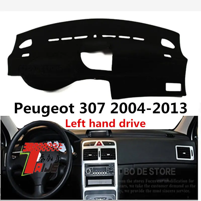 Taijs left hand drive car dashboard cover for Peugeot 307 2004 2013