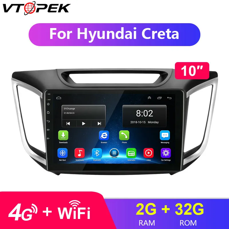 

Vtopek 10" 2 Din 4G+Wifi Car Radio 2.5D Touch Screen Android 8.1 Autoradio Players with Frame for Hyundai Creta IX25 2015-2018