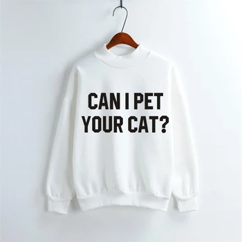 

Can I Pet Your Cat Sweatshirts Women 2019 Letter Print Hoodies Cat Lover Casual Pullover O-Neck Woman Fleece Harajuku Tops