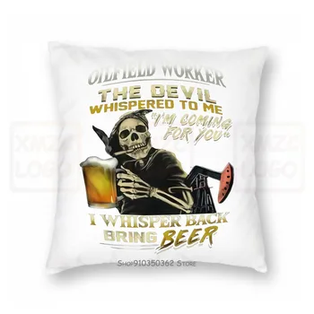 

Oilfield Worker The Devil Whispered To Me Im Coming For You Men TPillow case S3Xl Women Men