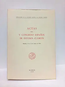 

Actas del V Congreso Español de Estudios Clásicos (Madrid, 20 al 25 de abril de 1976)
