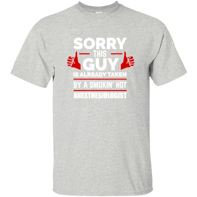 Men-Gray Basic sorry guy уже взят горячим анестезиологом Футболка мужская женская одежда мужская футболка с коротким рукавом - Цвет: Men-Gray