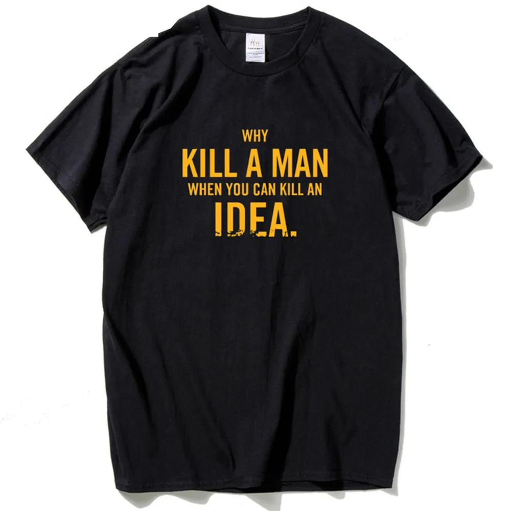 Футболка с надписью «Why Kill A men When Can Kill A Idea», Новое поступление