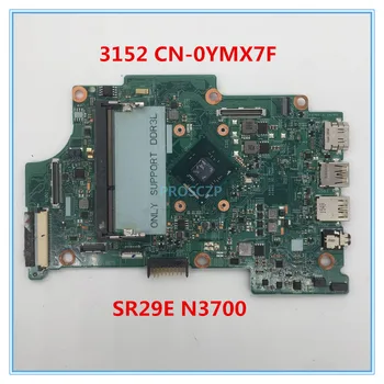 

High quality For Inspiron 11 3152 Laptop motherboard CN-0YMX7F 0YMX7F YMX7F 14274-1 With SR29E N3700 CPU 100% working well