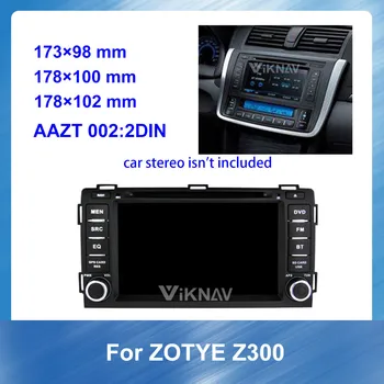 

2 din Car Radio Fascia for ZOTYE Z300 Stereo Audio Panel Mount Installation Dash Kit Frame Adapter Radio Stereo DVD