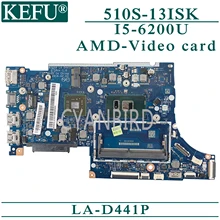 KEFU LA-D441P original mainboard for Lenovo Ideapad 510S-13ISK with I5-6200U AMD-video card Laptop motherboard KEFU LA-D441P original mainboard for Lenovo Ideapad 510S-13ISK with I5-6200U AMD-video card Laptop motherboard