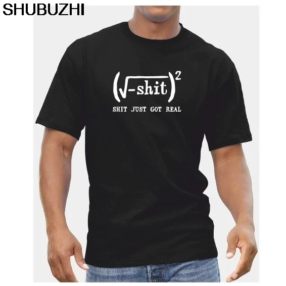 

Sh*t Just Got Real TShirt - Mens Funny Rude Private Joke Math Geek Nerd men cotton tee-shirt summer brand tops sbz4274