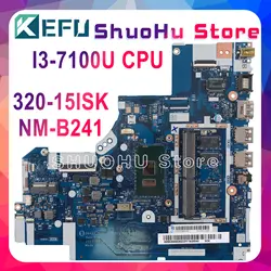 Kefu NM-B241 для lenovo 320-15ISK 520-15ISK Материнская плата ноутбука i3-7100U 4 Гб DG421 DG521 DG721 NM-B241 100% тестирование оригинальные работы