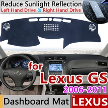 Para Lexus GS GS300 GS430 GS450h GS350 GS460 2006 ~ 2011 Anti-Slip Mat Painel Capa de Protecção solar Acessórios Dashmat F Esporte 300 430