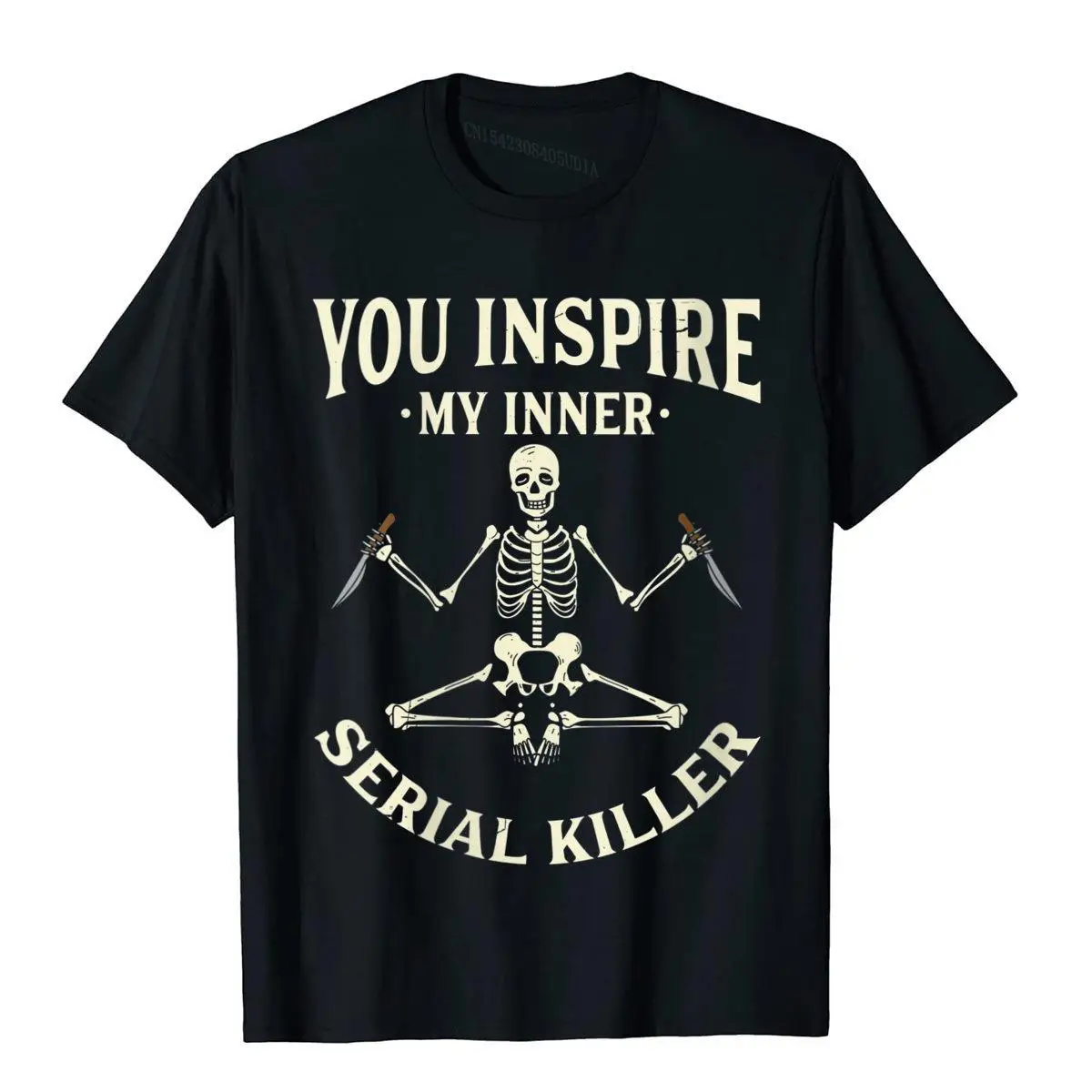 Funny Novelty Tops T-Shirt Womens tee TShirt You Inspire My Inner Serial Kille 