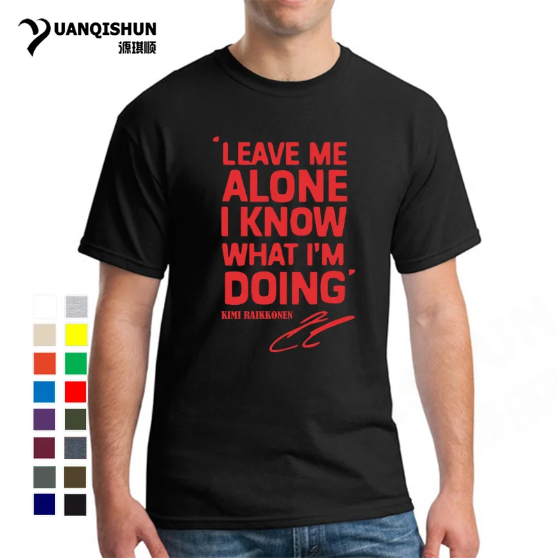 

KIMI RAIKKONEN T Shirts Men Leave Me Alone I Know Letter Print Hip Hop T-Shirt O Neck Cotton Mens tshirt Man Tops Tee Shirts