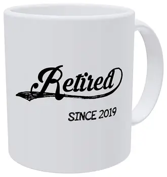 

Retired Since 2019, Retirement 11 Ounces Funny Coffee Mug