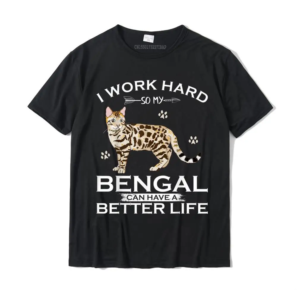 Tops & Tees Summer NEW YEAR DAY Company Geek Short Sleeve Pure Cotton Crewneck Men T-shirts Geek Sweatshirts Wholesale I Work Hard So My Bengal Cat Can Have A Better Life Funny T-Shirt__MZ24189 black