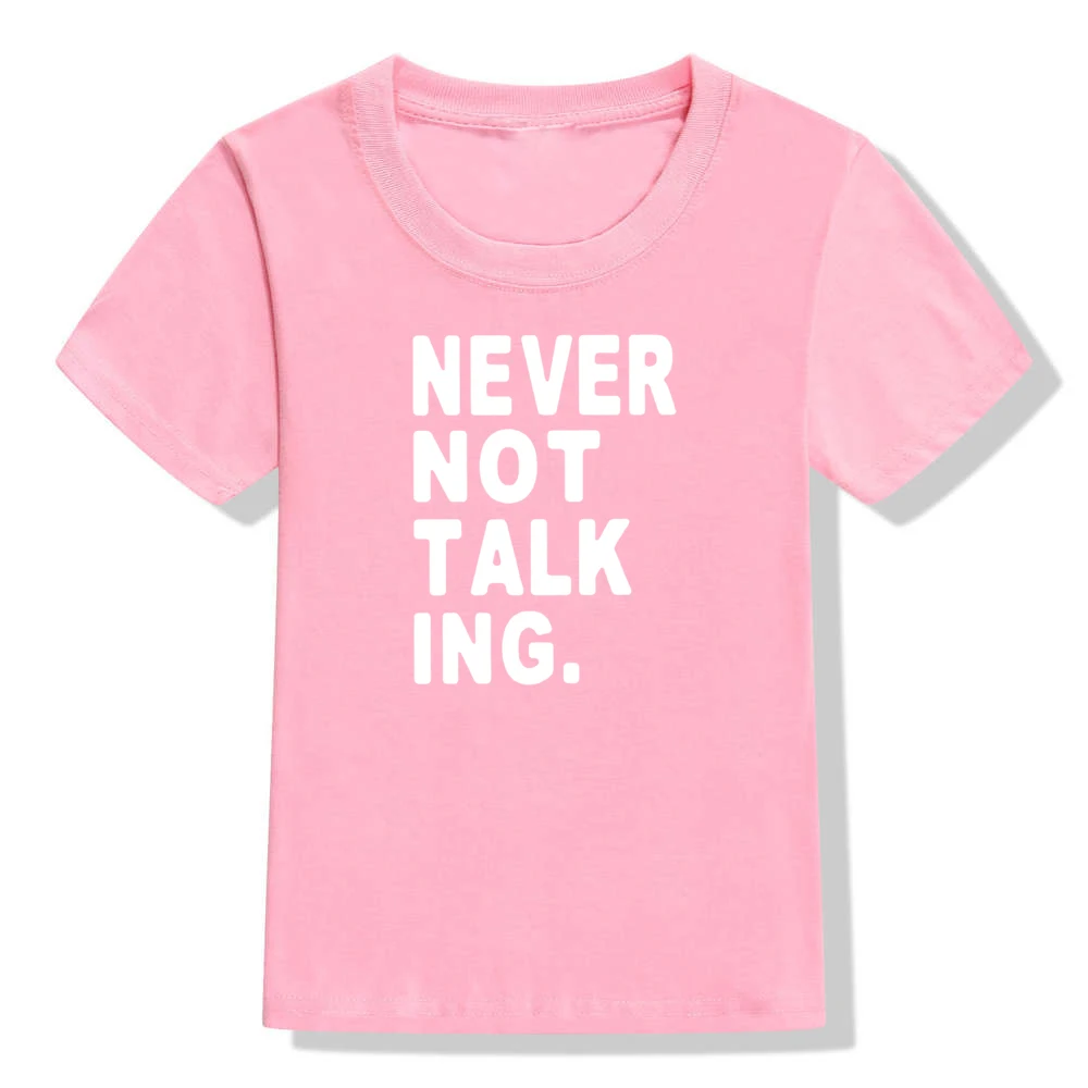51G9-KSTPK- Забавная детская футболка с надписью «Never Not Talking»; летняя одежда с короткими рукавами для маленьких мальчиков и девочек; модные детские футболки с буквенным принтом; топы - Цвет: 51G9-KSTPK-