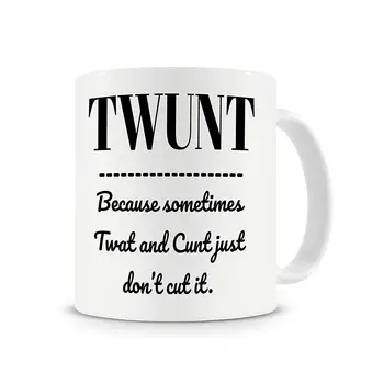 

Twunt Because Sometimes Twat and Cunt Just Don't Cut It Mug Funny Coffee Mug
