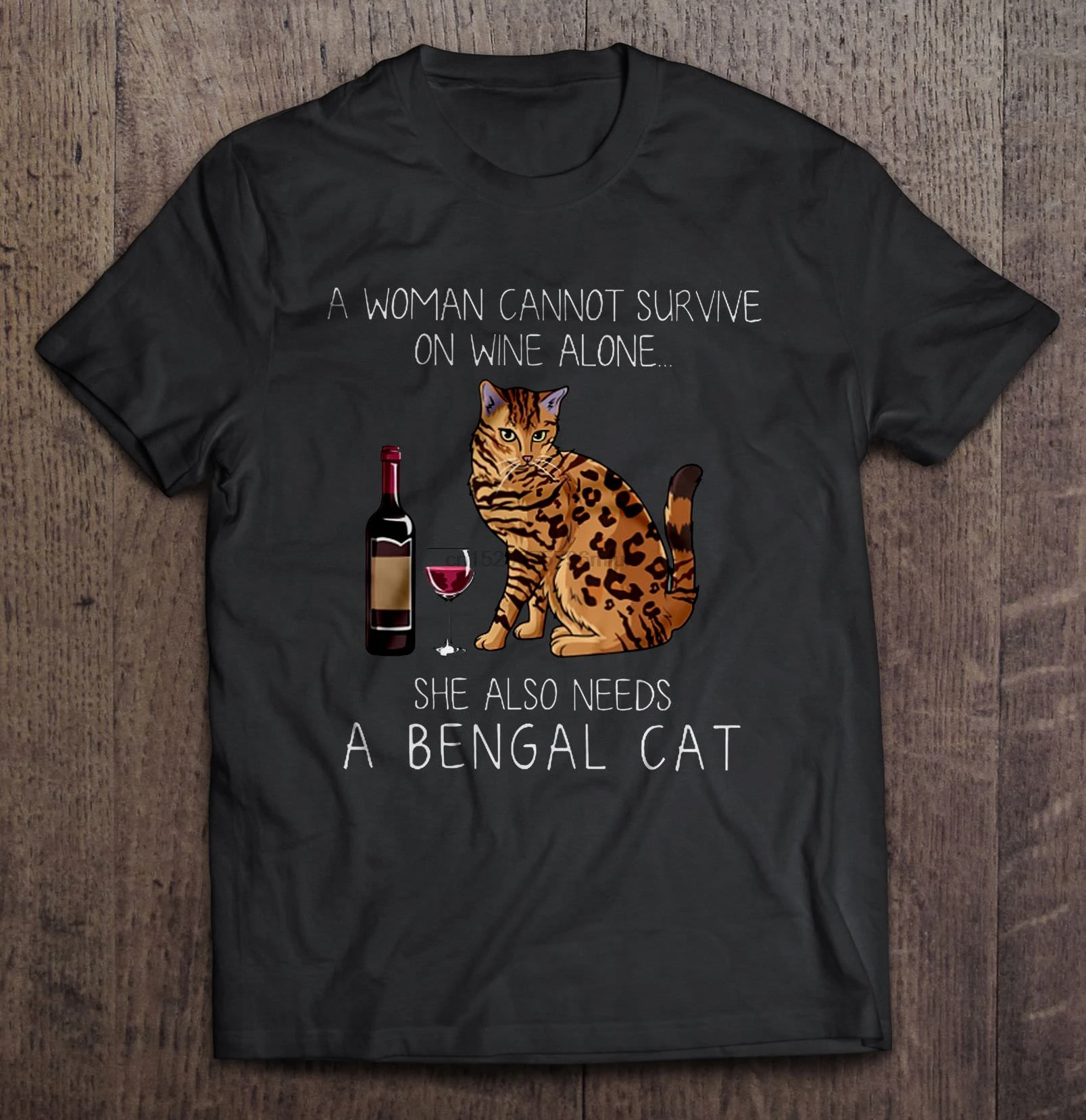 Men t shirt A Woman Cannot Survive On Wine Alone She Also Needs Bengal Cat Women t-shirt |