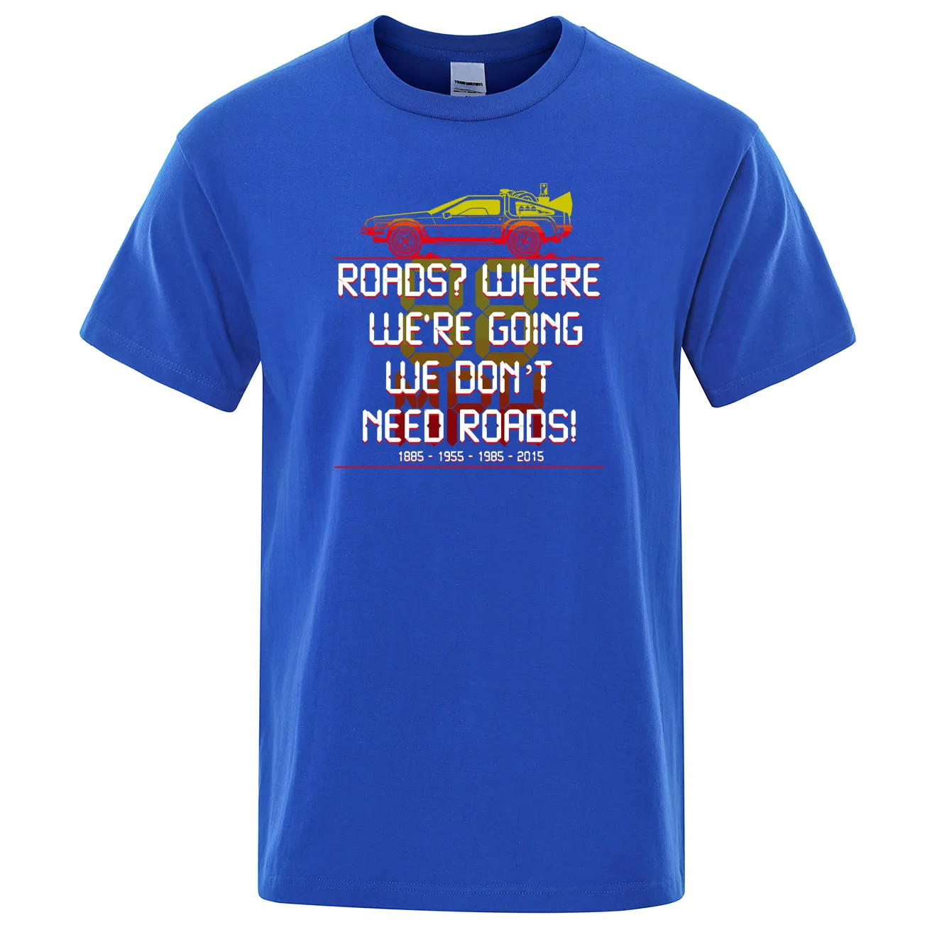 Back To The Future We Don't Need Roads T Shirt Summer Cotton Brand Clothing Humor Vintage Tee Shirt Casual Cool Men TShirt - Цвет: blue 6