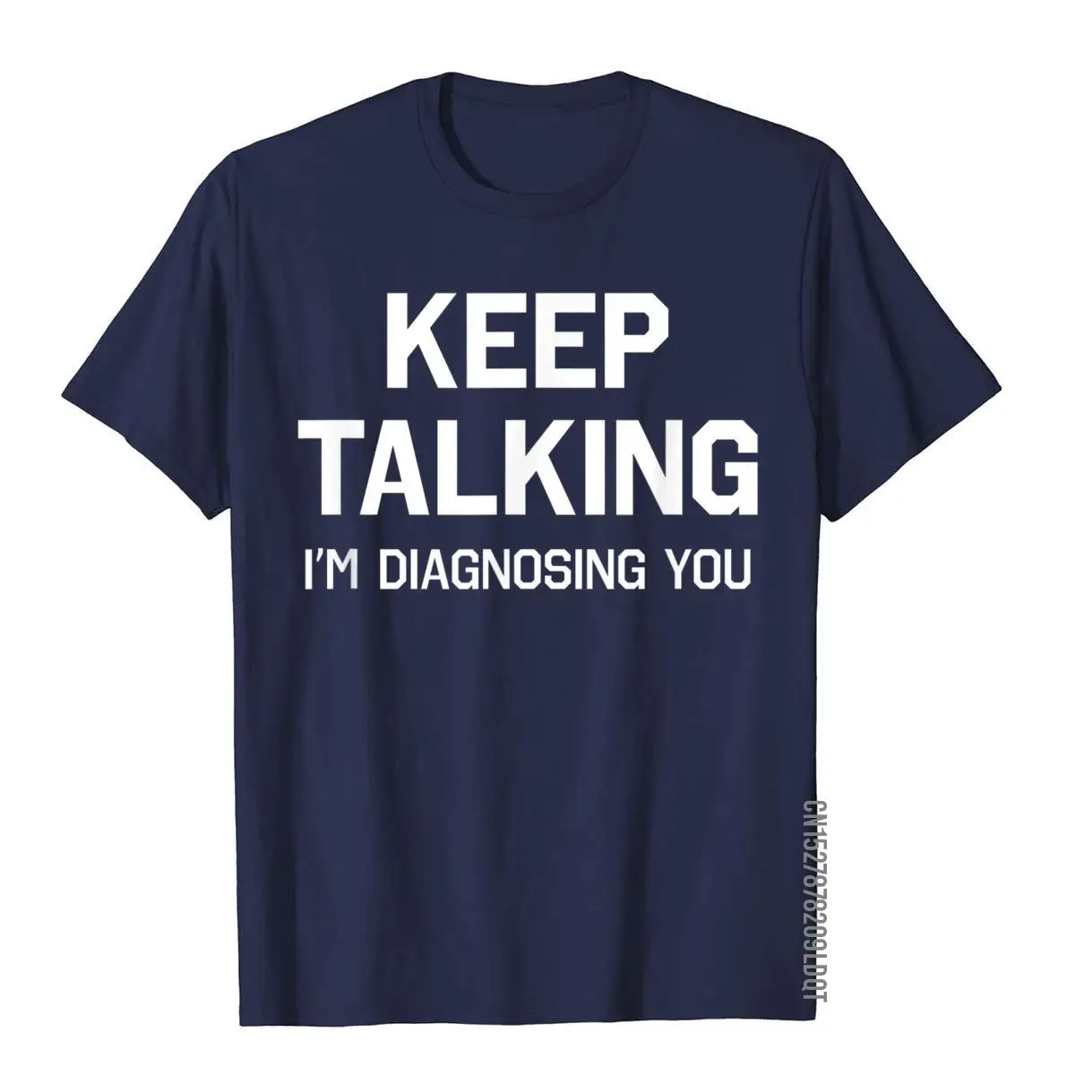 Keep Talking I'm Diagnosing You Shirt Funny Sarcastic Humor__B5769navy