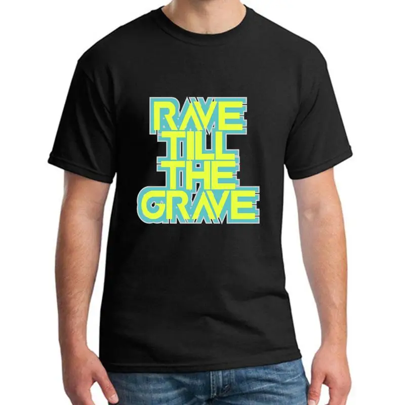 

Print Edm Hardstyle Techno Festival Rave Till The Grave t-shirt for men fitted awesome Super mens tee t shirts Clothes slogan