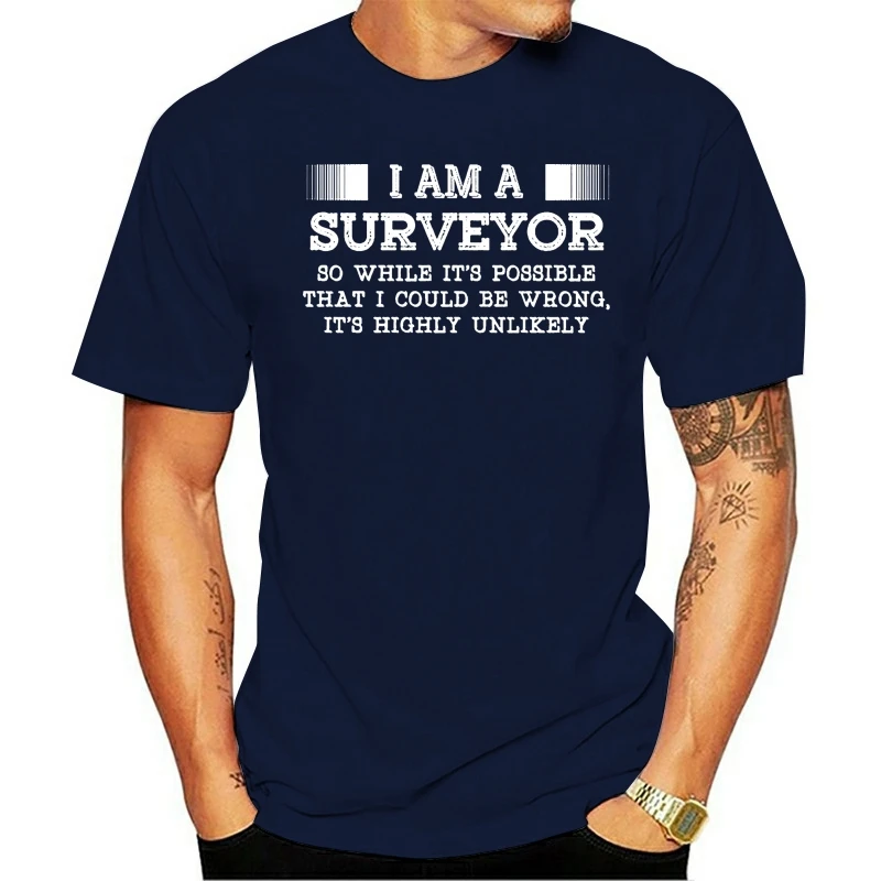 

t shirt Men's Surveyor - I'm a surveyor It's highly unlikely Designs tee shirt plus size 3xl Leisure Gift Fashion shirt