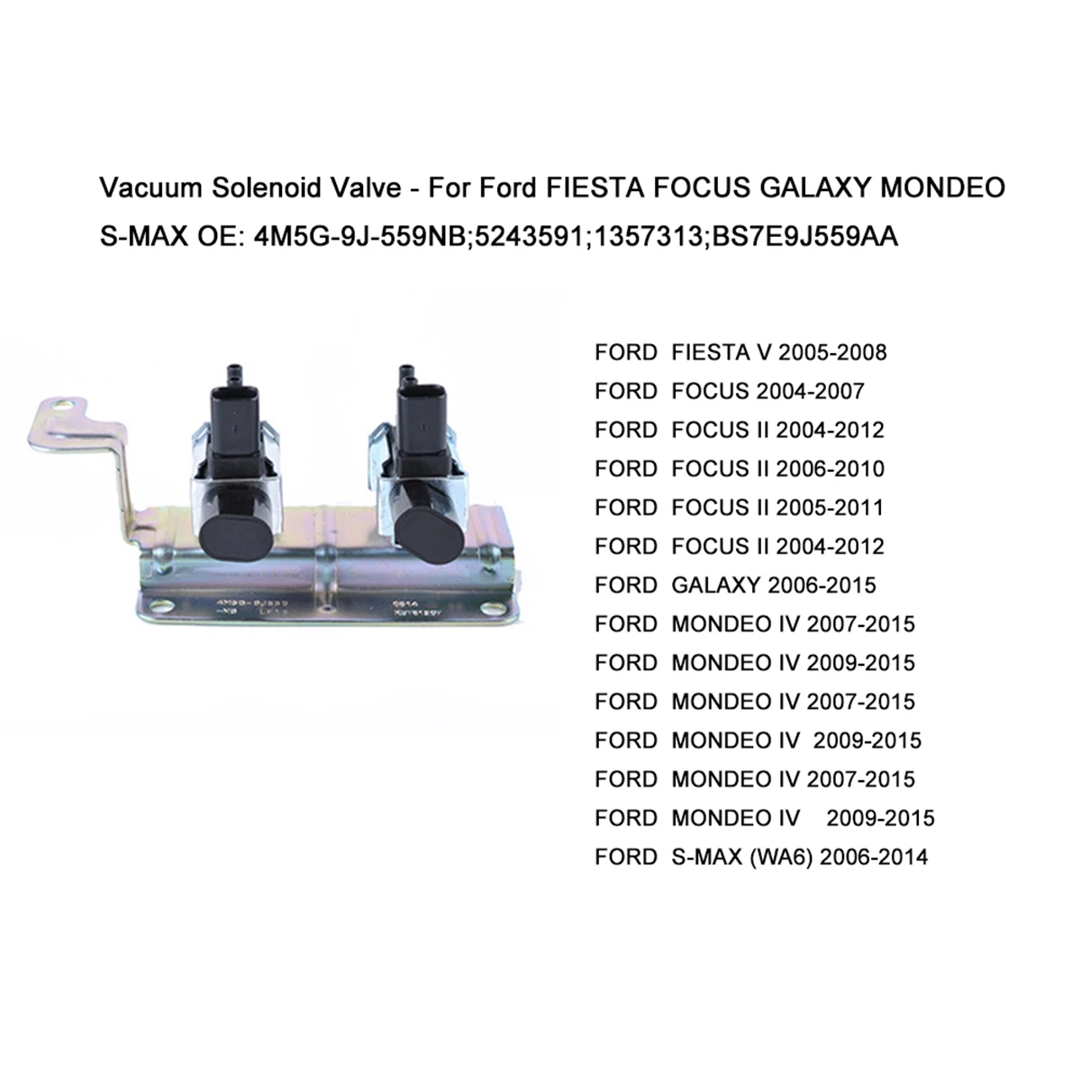 Вакуумный электромагнитный клапан для Ford Fiesta Focus GALAXY MONDEO S-MAX OE: 4M5G-9J-559NB; 5243591; 1357313; BS7E9J559AA