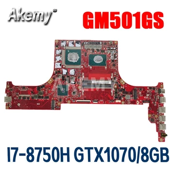 

Akemy GM501GS Motherboard For ASUS ROG Zephyrus M GM501GS GM501GM GX531G Laotop Mainboard I7-8750H CPU GTX 1070/8GB GPU