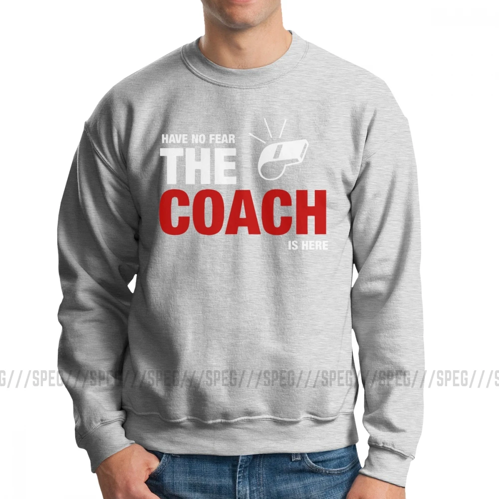 Have No Fear The Coach Is Here/Мужская толстовка из органического хлопка, пуловер с круглым вырезом, мужская толстовка с принтом