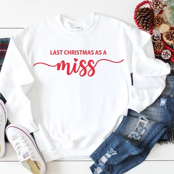 

Last Christmas As A Miss Sweatshirt Women Letter Print Merry Festival Clothing Girl Hipster Ulzzang Casual Pullover Dropshipping