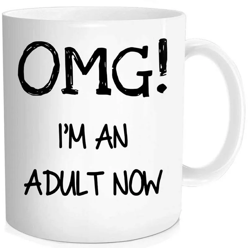 coffee mug Смешные Девушки 18 и мальчики 21 день рождения Хэллоуин Рождественские подарки-OMG, я Я взрослый сейчас-кофейная кружка, белые керамические кружки - Цвет: coffee mug