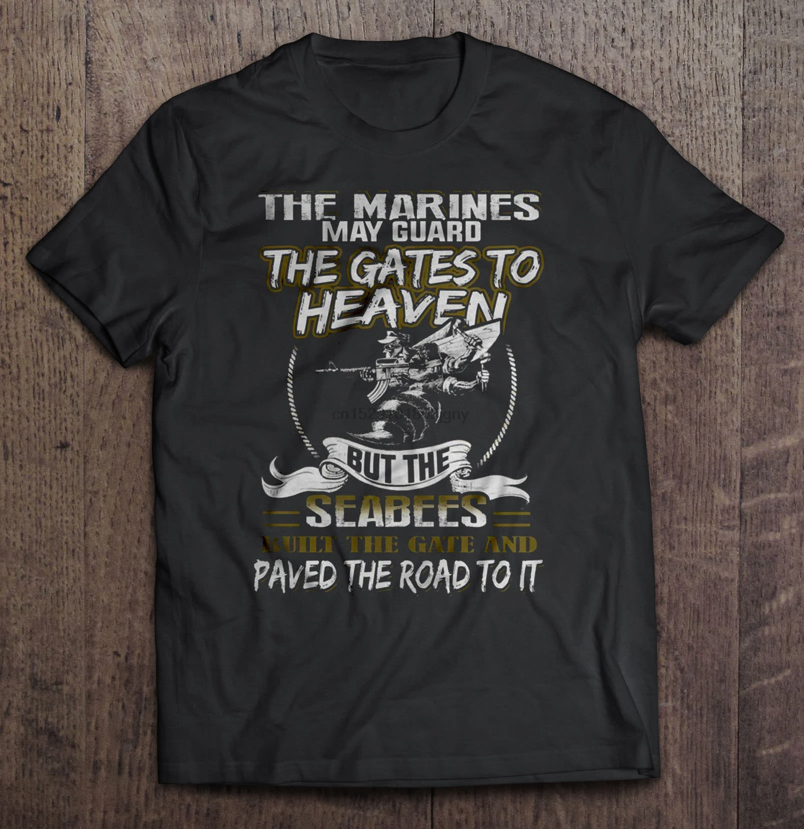 

Men T Shirt The Marines May Guard The Gates To Heaven But The Seabees Built The Gate And Paved The Road To It Women t-shirt