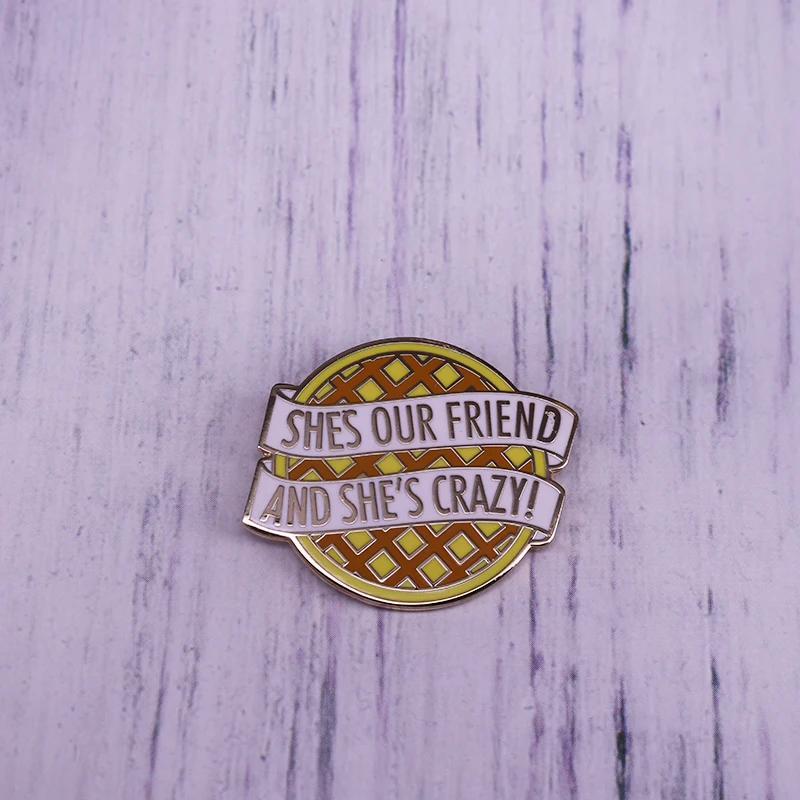 

Stranger Things inspired lapel pin She's our friend and she's crazy waffle badge fun jackets bag accessory
