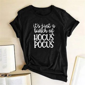 

IT'S JUST A Bunch of Hocuc Pocus Women T Shirt Short Sleeve Casual Hipster T-shirt Harajuku Tees Tops Unisxe 2020 Clothes Woman