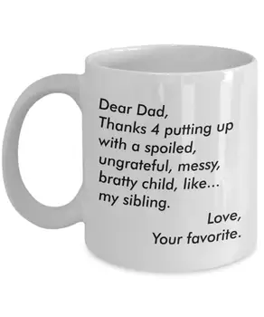 

Special Gift My Dear Dad Thanks 4 Putting Up A Child Like My Sibling Coffee Mug