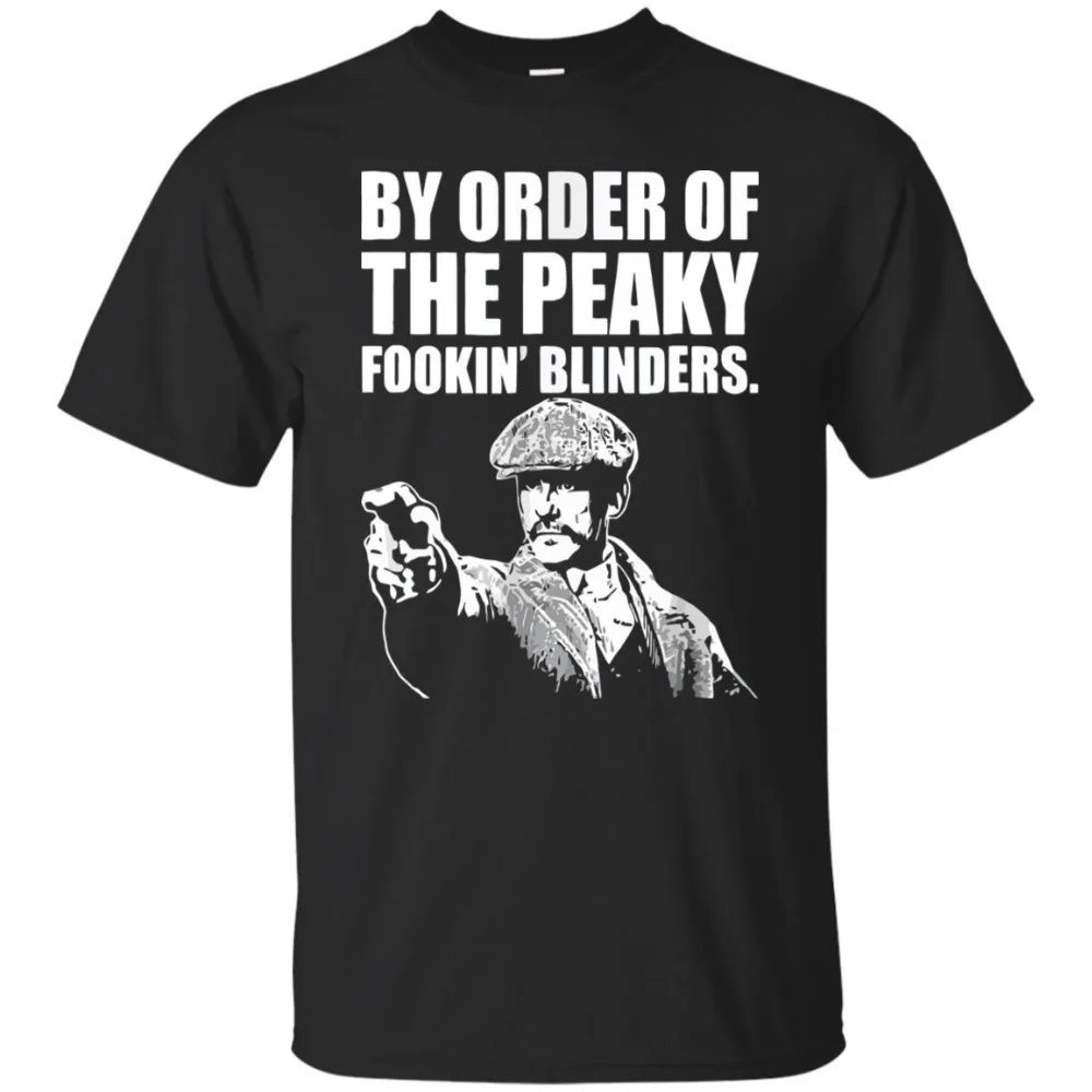 By Order Of The Peaky Fookin Blinders Short Sleeve Black T-Shirt Size S-3Xl 2019 Fashion Brand Clothing Cotton Tee shirt |