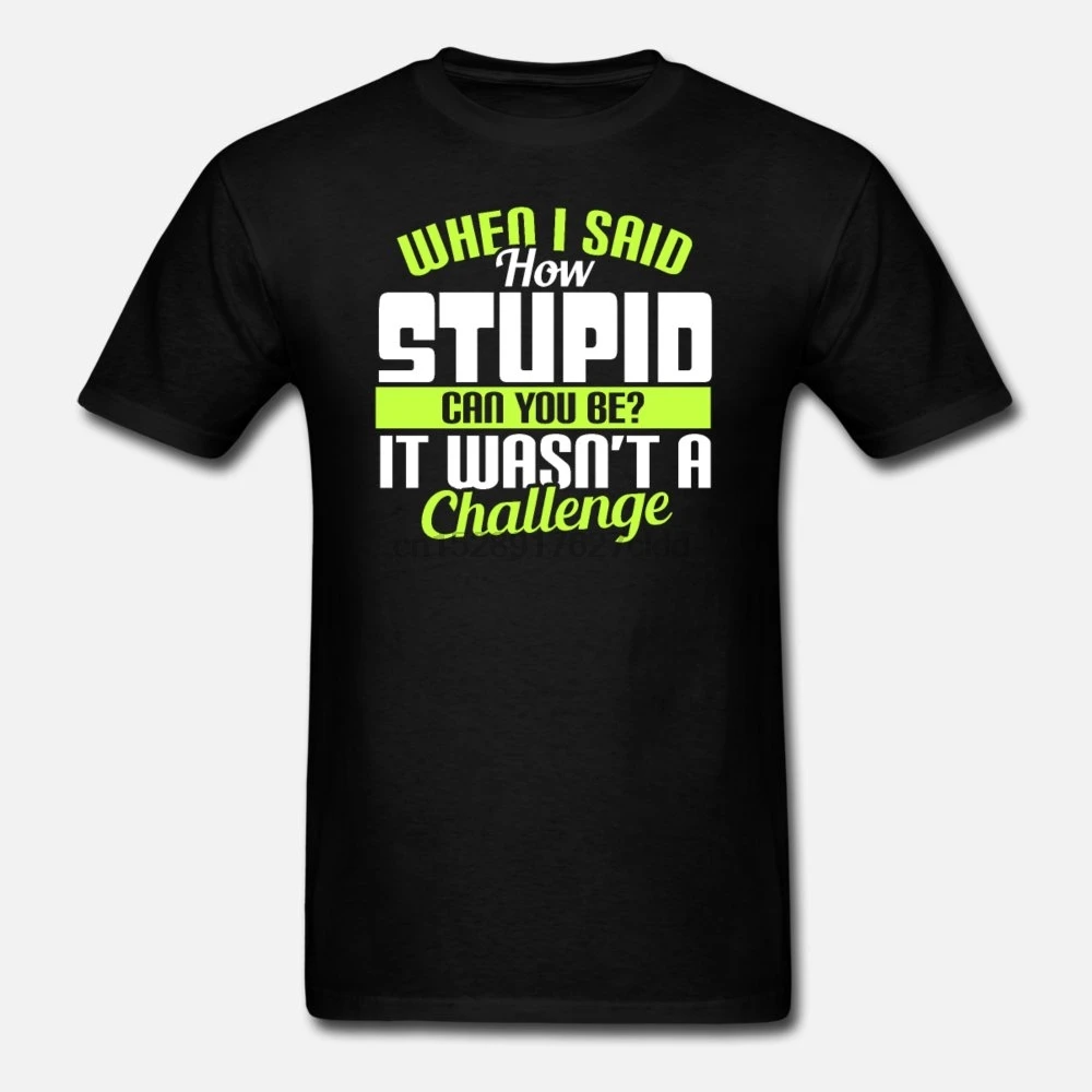 t shirt How Stupid Can Men You Be Women | Мужская одежда