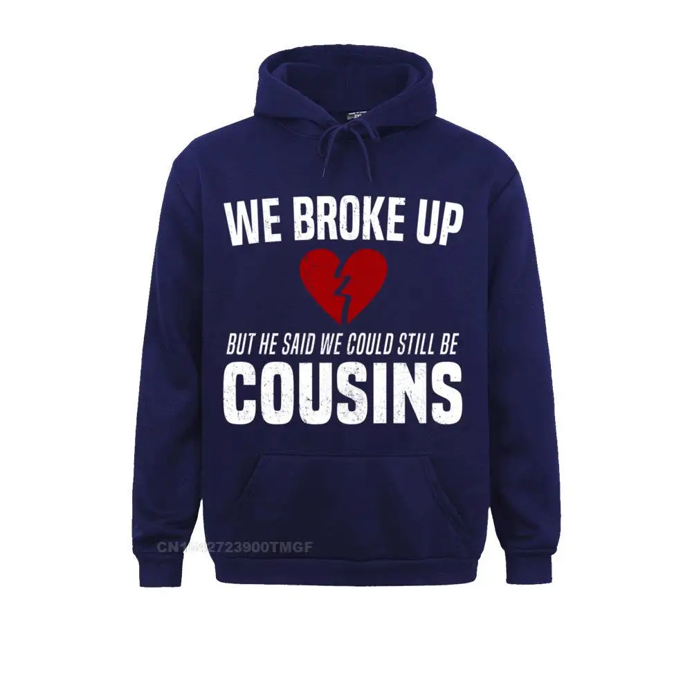 We Broke Up Still Cousins Funny Redneck Break Up Gag Joke Sweatshirt__B10768 Student Sweatshirts Printing Hoodies Cheap Sportswears Long Sleeve We Broke Up Still Cousins Funny Redneck Break Up Gag Joke Sweatshirt__B10768navy