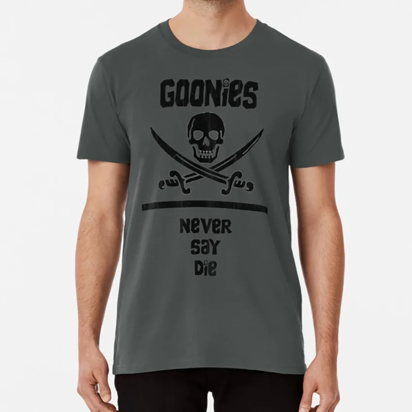 Goonies Never Say Die! T Shirt Goonies Never Say Die Goonies Die Goonie Vintage Retro Popular Culture Pop Culture Film Film