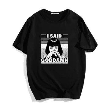 

Harajuku Movie Pulp Fiction Graphic T Shirt Streetwear Vintage I Said Goddamn T-shirt Hip Hop Men Women Letter Tee Tops Camiseta