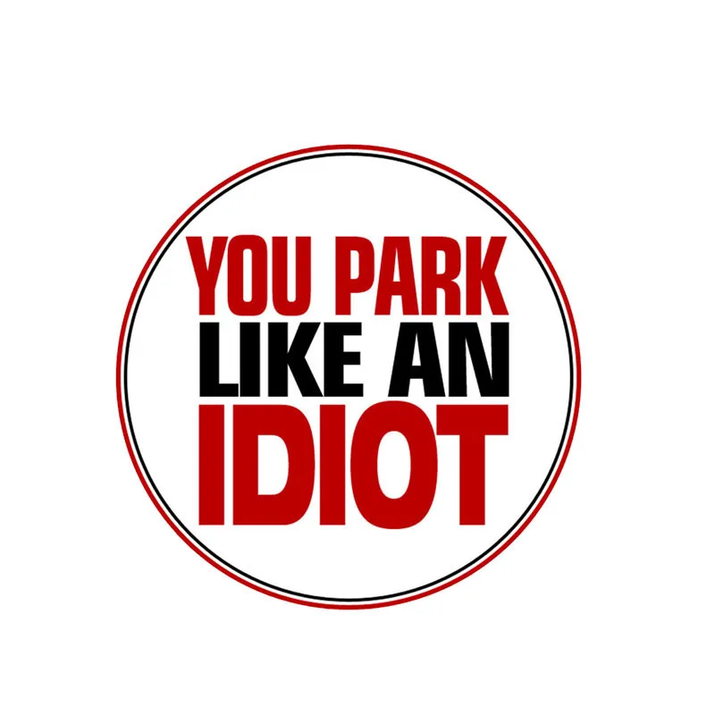 

Sunscreen Warning You Park Like An IDIOT NO Parking Car-Sticker and Decal Decoration for Bodywork Suv Car Accessories KK12*12cm