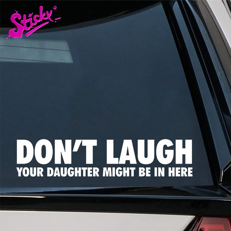 

STICKY FUN Don't Laugh Your Daughter Might Be In Here Signs Car Sticker Decal Decor for RV Auto Motocross Racing Laptop Wall