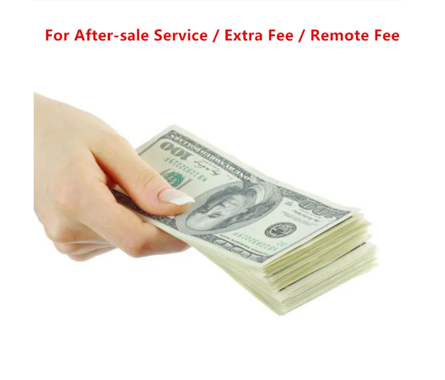 

For After-sale Service / Extra Fee / Remote Fee
